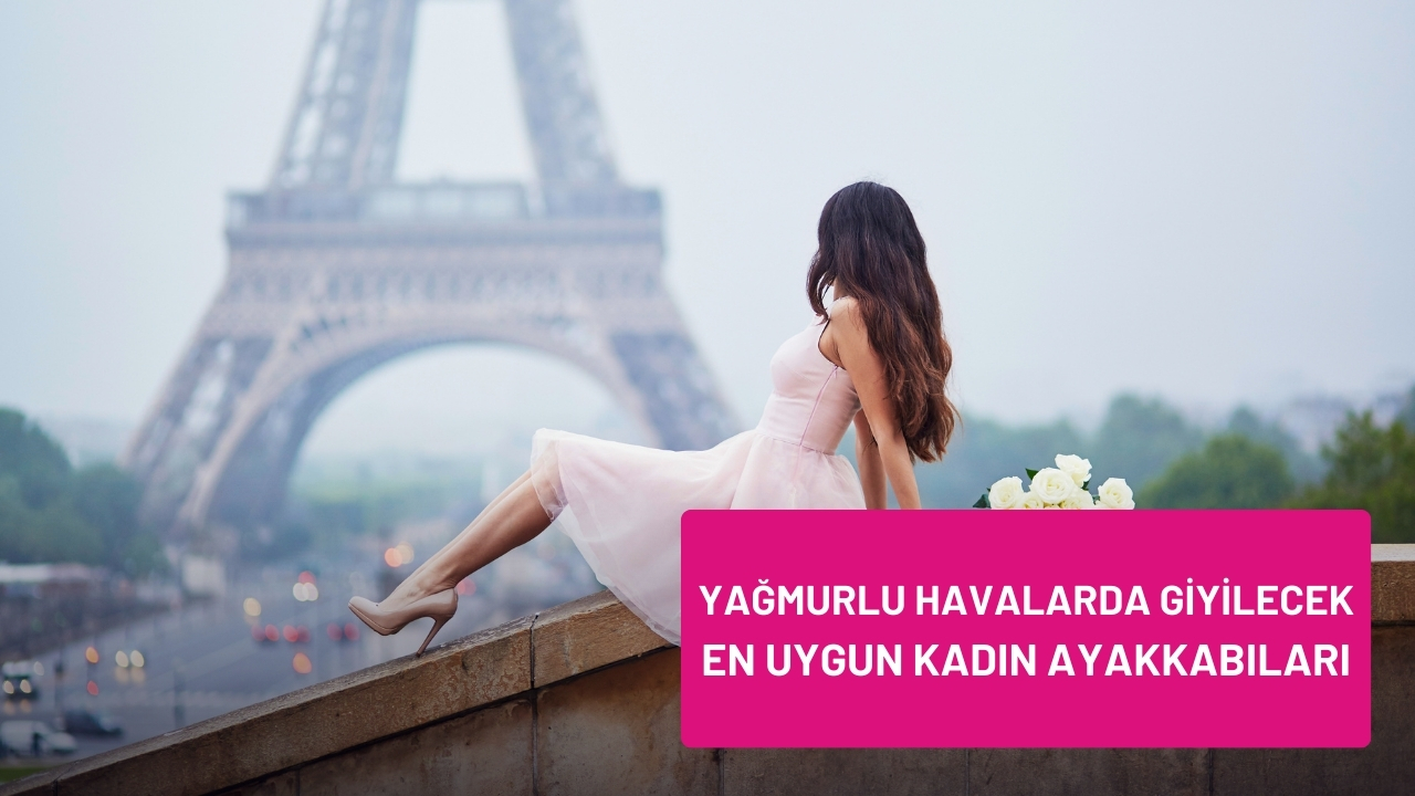 Yağmurlu Havalarda Giyilecek En Uygun Kadın Ayakkabıları