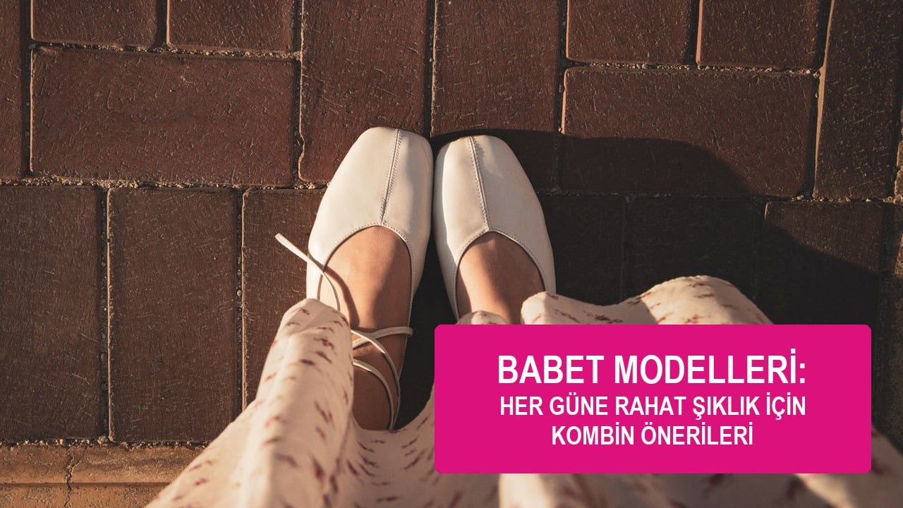 Kadın babet,Babet modelleri,Babet kombin