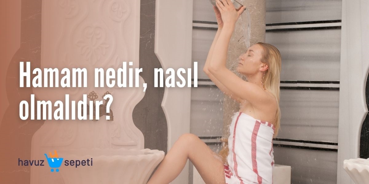 HAMAM NEDİR, NASIL OLMALIDIR?