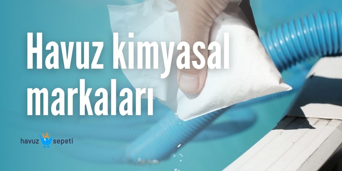 HAVUZ KİMYASAL MARKALARI
