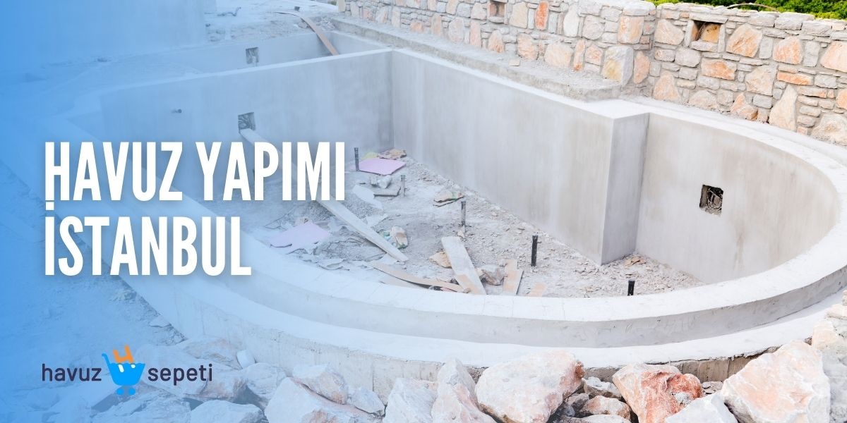 HAVUZ YAPIMI İSTANBUL