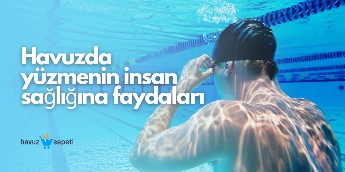 HAVUZDA YÜZMENİN İNSAN SAĞLIĞINA FAYDALARI
