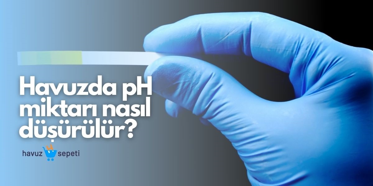 Havuzda pH Miktarı Nasıl Düşürülür?
