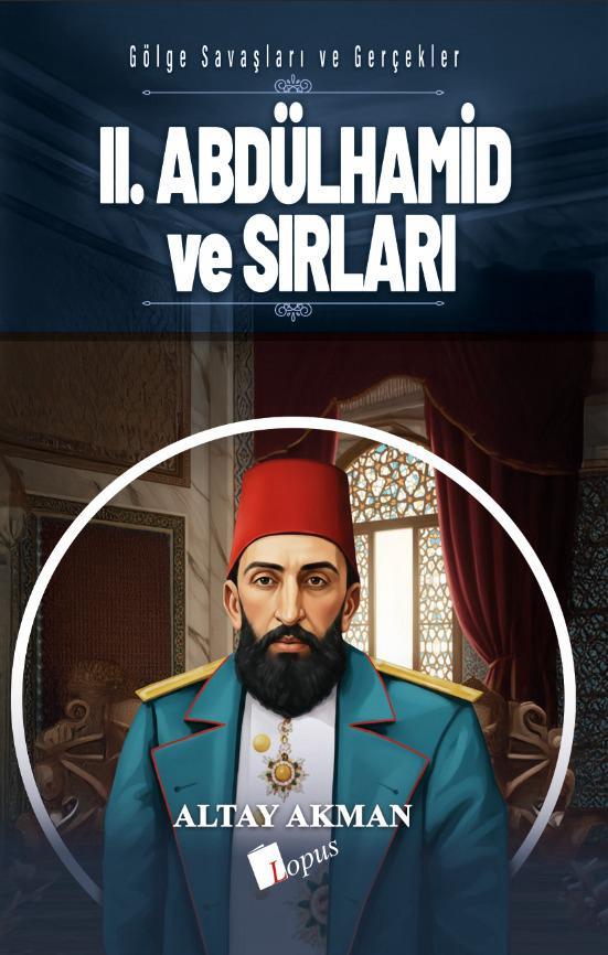 Lopus YayınlarıII. Abdülhamid ve Sırları