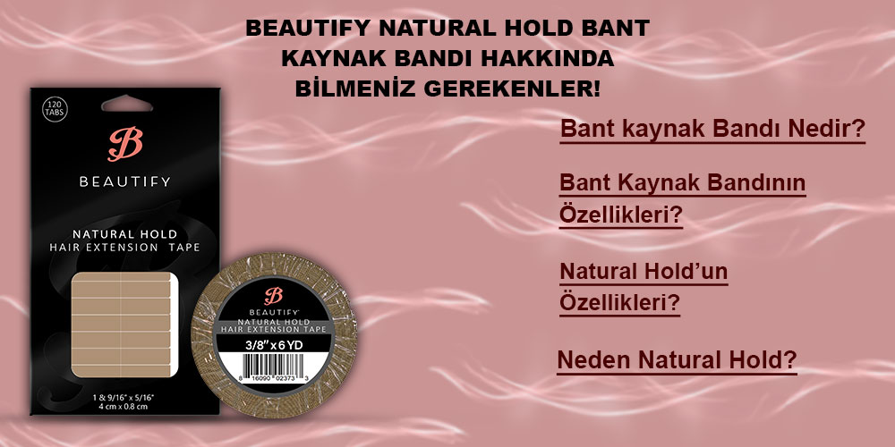 Beautify Natural Hold Bant Kaynak Bandı Hakkında bilmeniz gerekenler!
