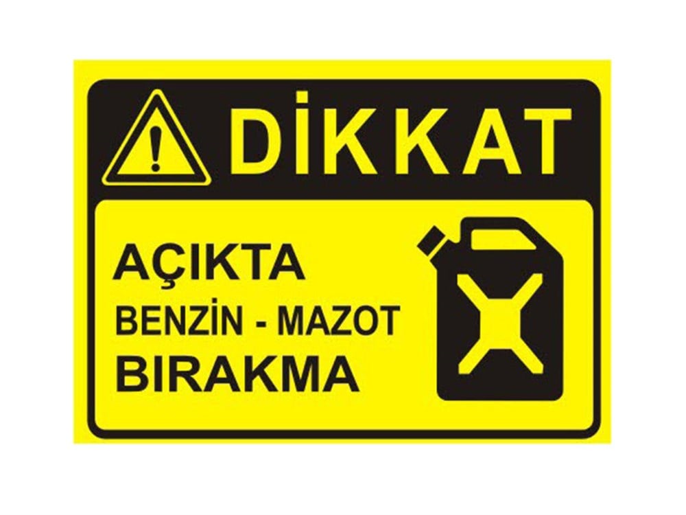 Dikkat Açıkta Benzin-Mazot Bırakma Levhası