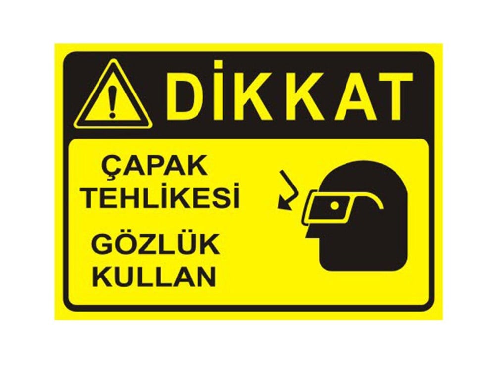 Dikkat Çapak Tehlikesi Gözlük Kullan Levhası