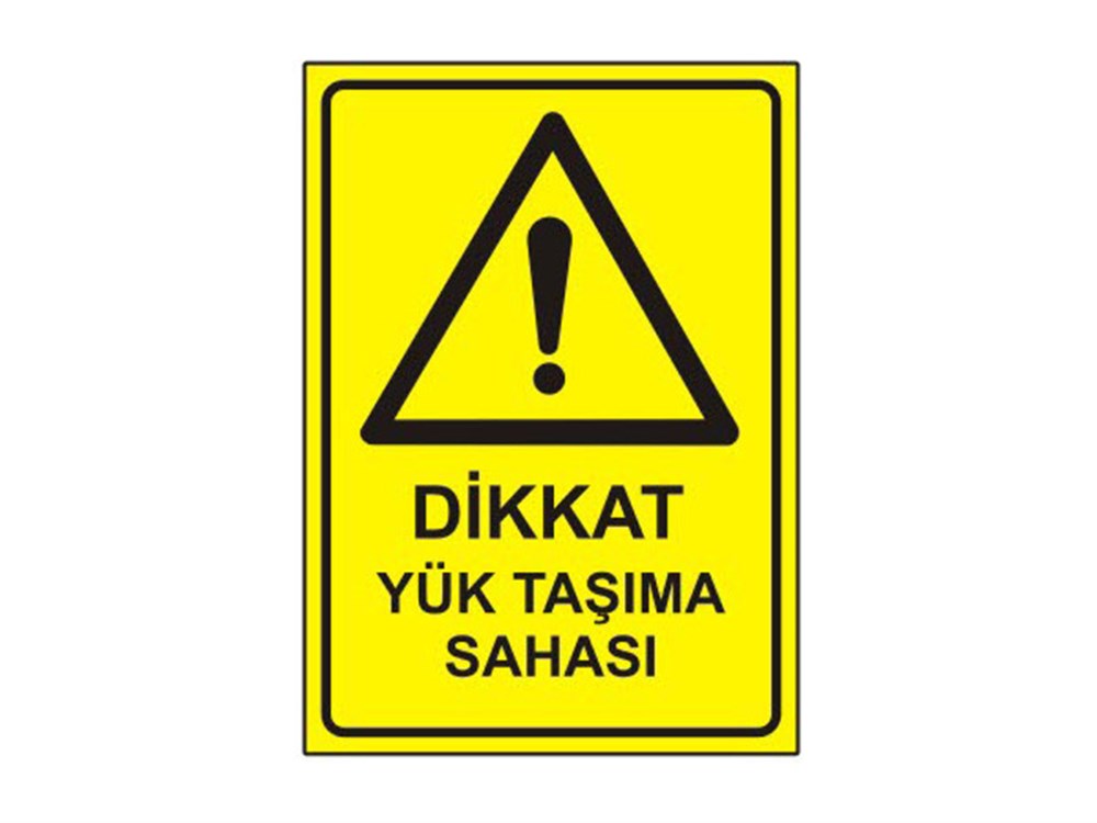 Dikkat Yük Taşıma Sahası Levhası