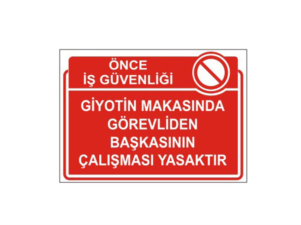 Giyotin Makasında Görevliden Başkasının Çalışması Yasaktır Levhası