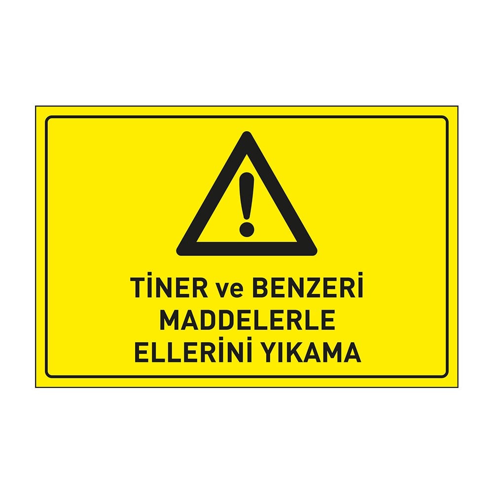 Tiner ve Benzeri Maddelerle Ellerini Yıkama LevhasıDikkat ve Tehlike Levhaları