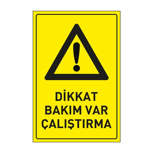 Dikkat Bakım Var Çalıştırma LevhasıDikkat ve Tehlike Levhaları