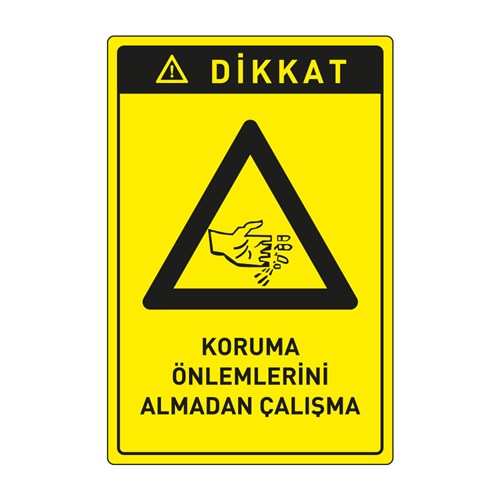Dikkat Koruma Önlemlerini Almadan Çalışma LevhasıDikkat ve Tehlike Levhaları