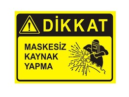 Dikkat Maskesiz Kaynak Yapma Levhası