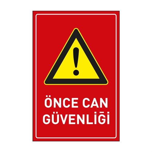 Önce Can Güvenliği LevhasıDikkat ve Tehlike Levhaları