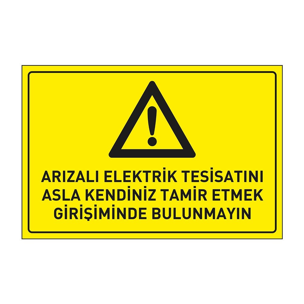 Arızalı Elektrik Tesisatını Asla Kendiniz Tamir Etmek Girişiminde Bulunmayın Levhası