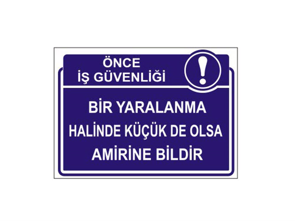 Bir Yaralanma Halinde Küçük De Olsa Amirine Bildir Levhası