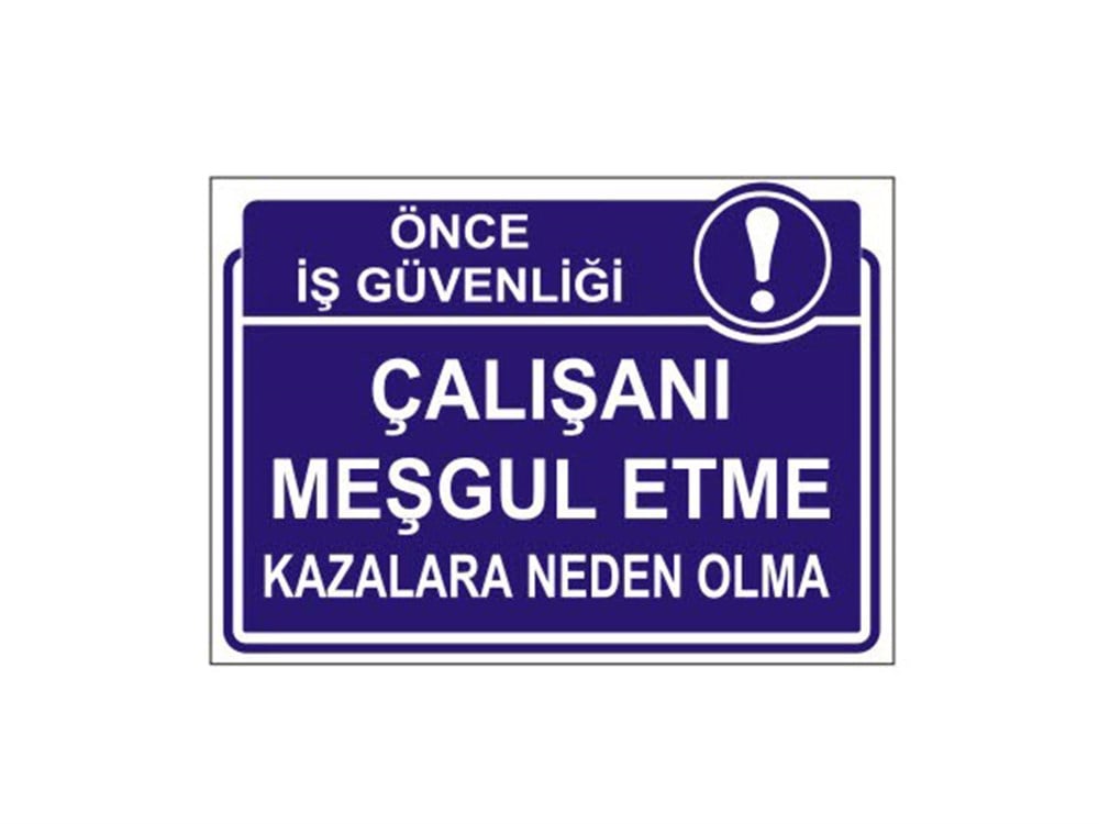 Çalışanı Meşgul Etme Kazalara Neden Olma Levhası