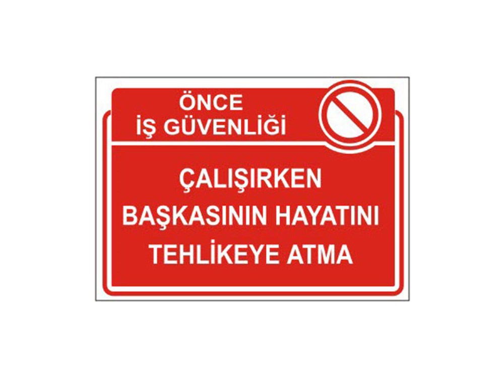 Çalışırken Başkasının Hayatını Tehlikeye Atma Levhası