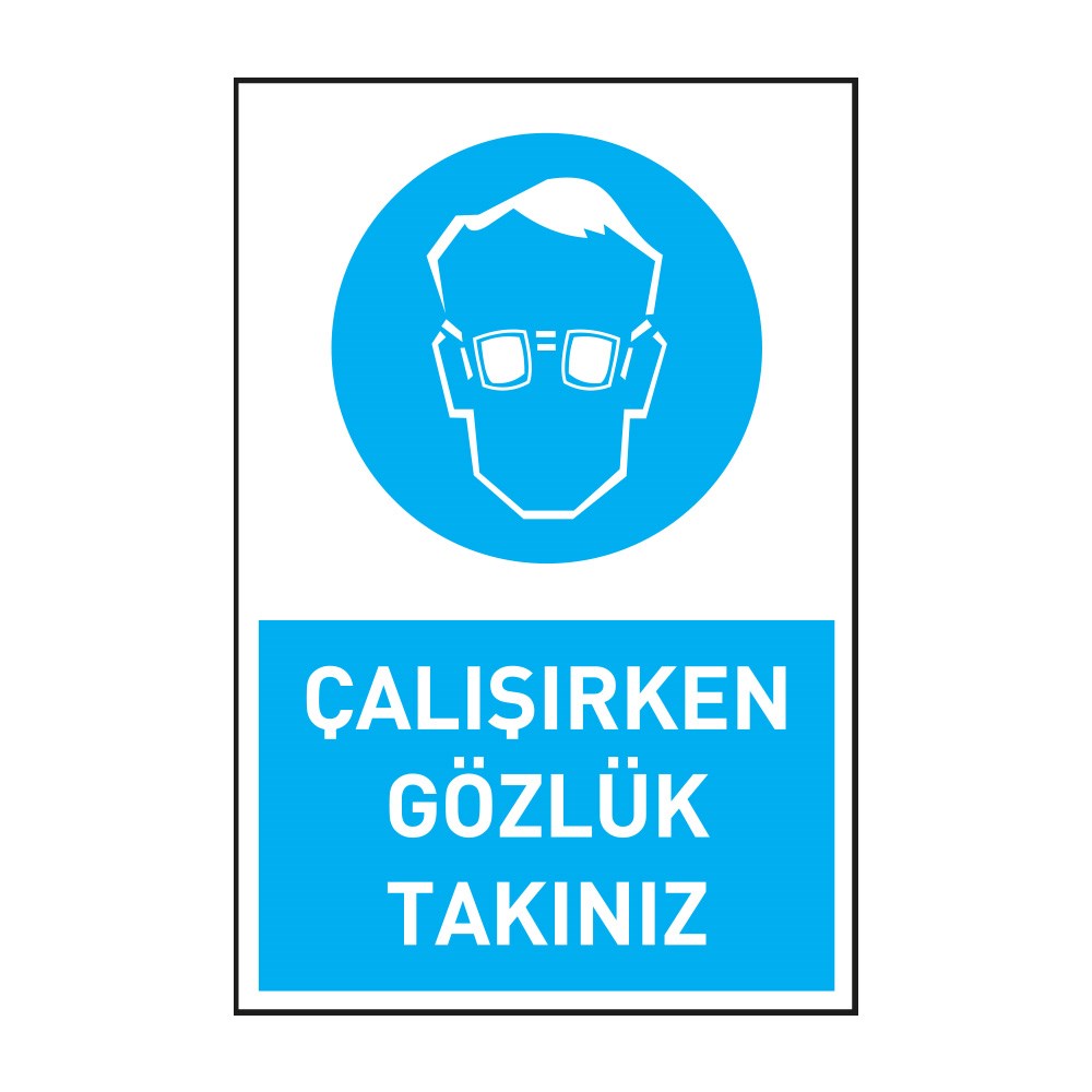 Çalışırken Gözlük TakınızGöz Koruma Levhaları