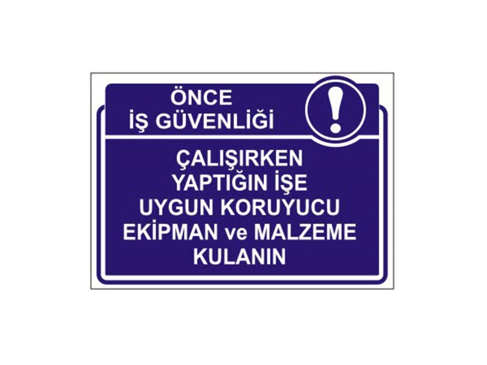 Çalışırken Yaptığın İşe Uygun Koruyucu Ekipman Ve Malzeme Kullanın Levhası