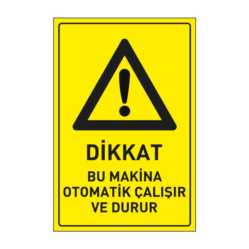 Dikkat Bu Makine Otomatik Çalışır ve Durur Levhası