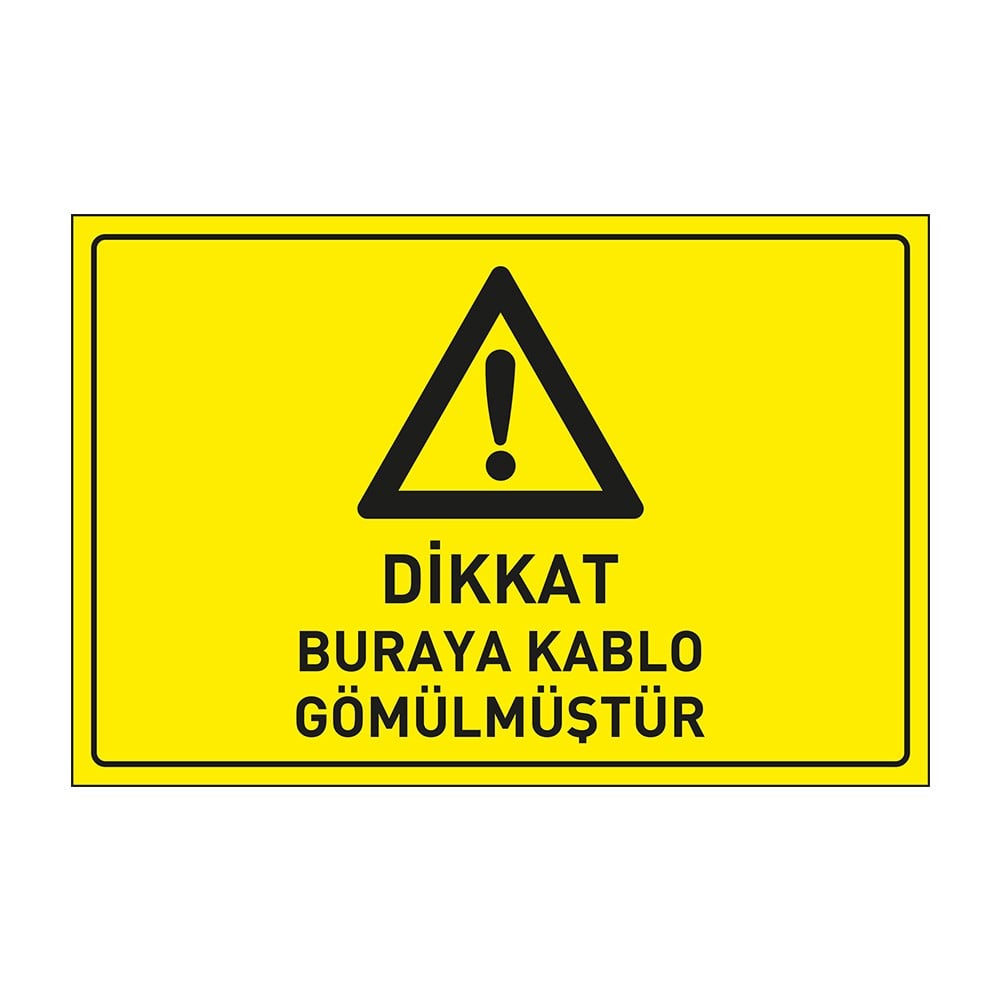Dikkat Buraya Kablo Gömülmüştür LevhasıDikkat ve Tehlike Levhaları