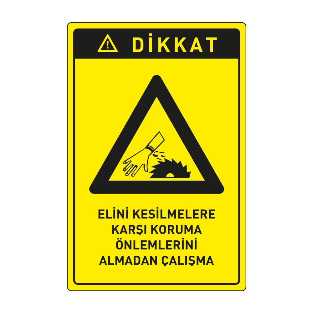Dikkat Elini Kesilmelere Karşı Koruma Önlemlerini Almadan Çalışma LevhasıDikkat ve Tehlike Levhaları