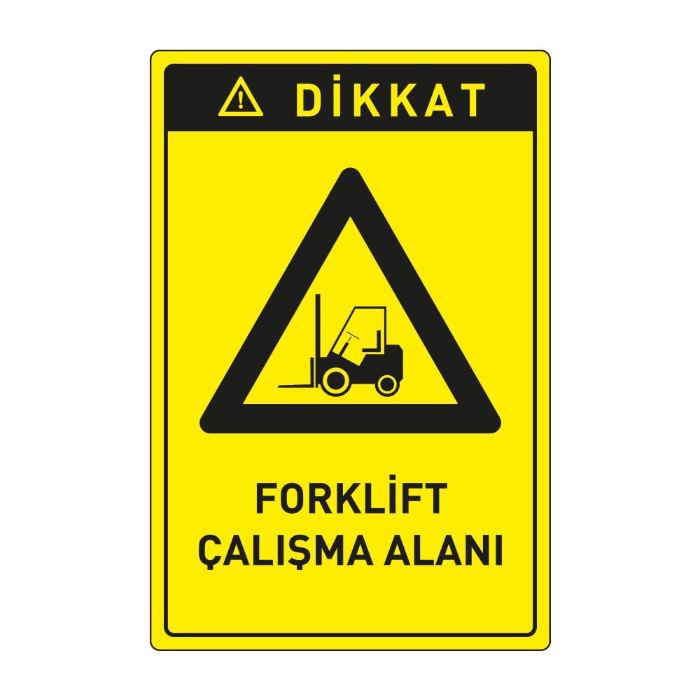 Dikkat Forklift Çalışma Alanı LevhasıDikkat ve Tehlike Levhaları