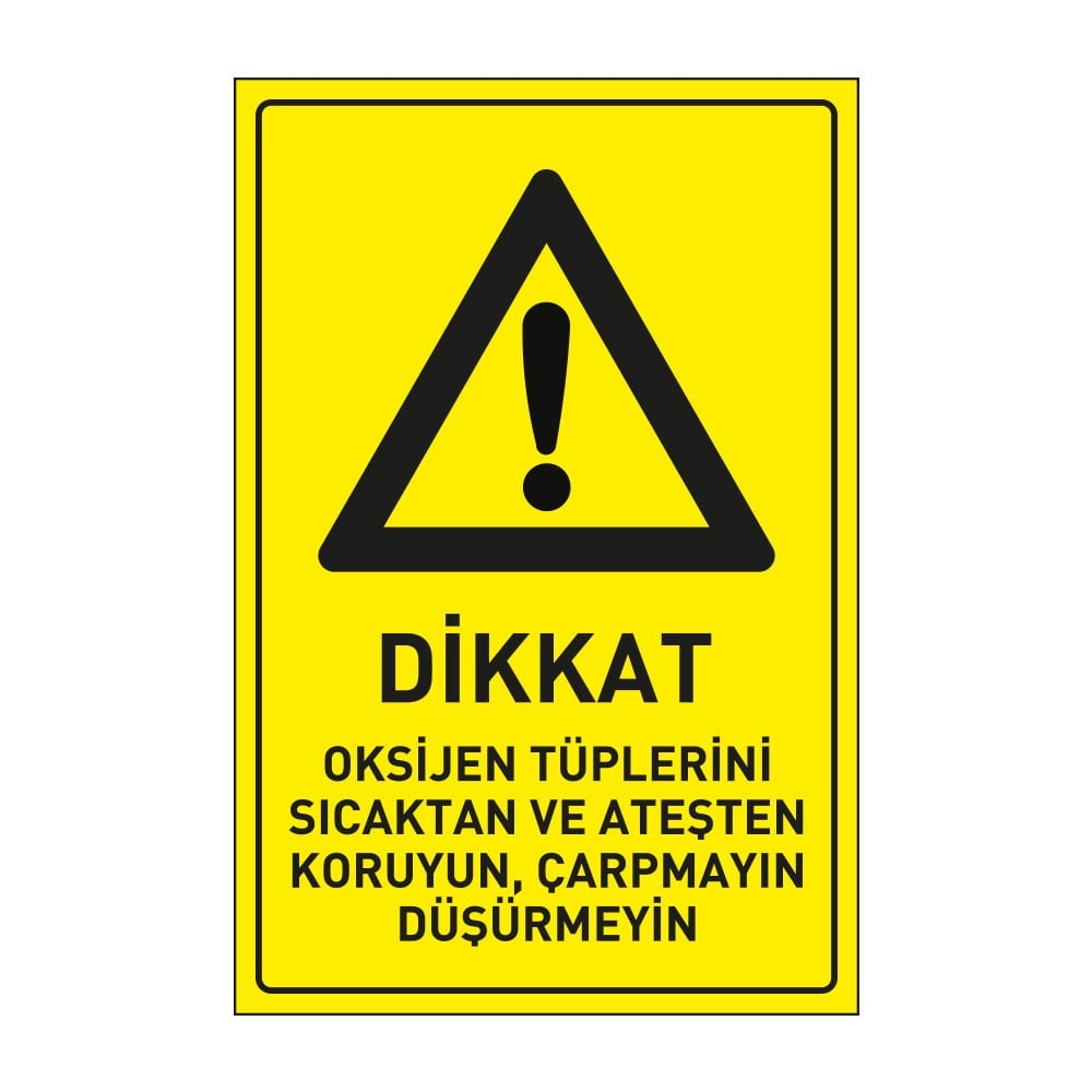 Dikkat Oksijen Tüplerini Sıcaktan ve Ateşten Koruyun Çarpmayın Düşürmeyin Levhası