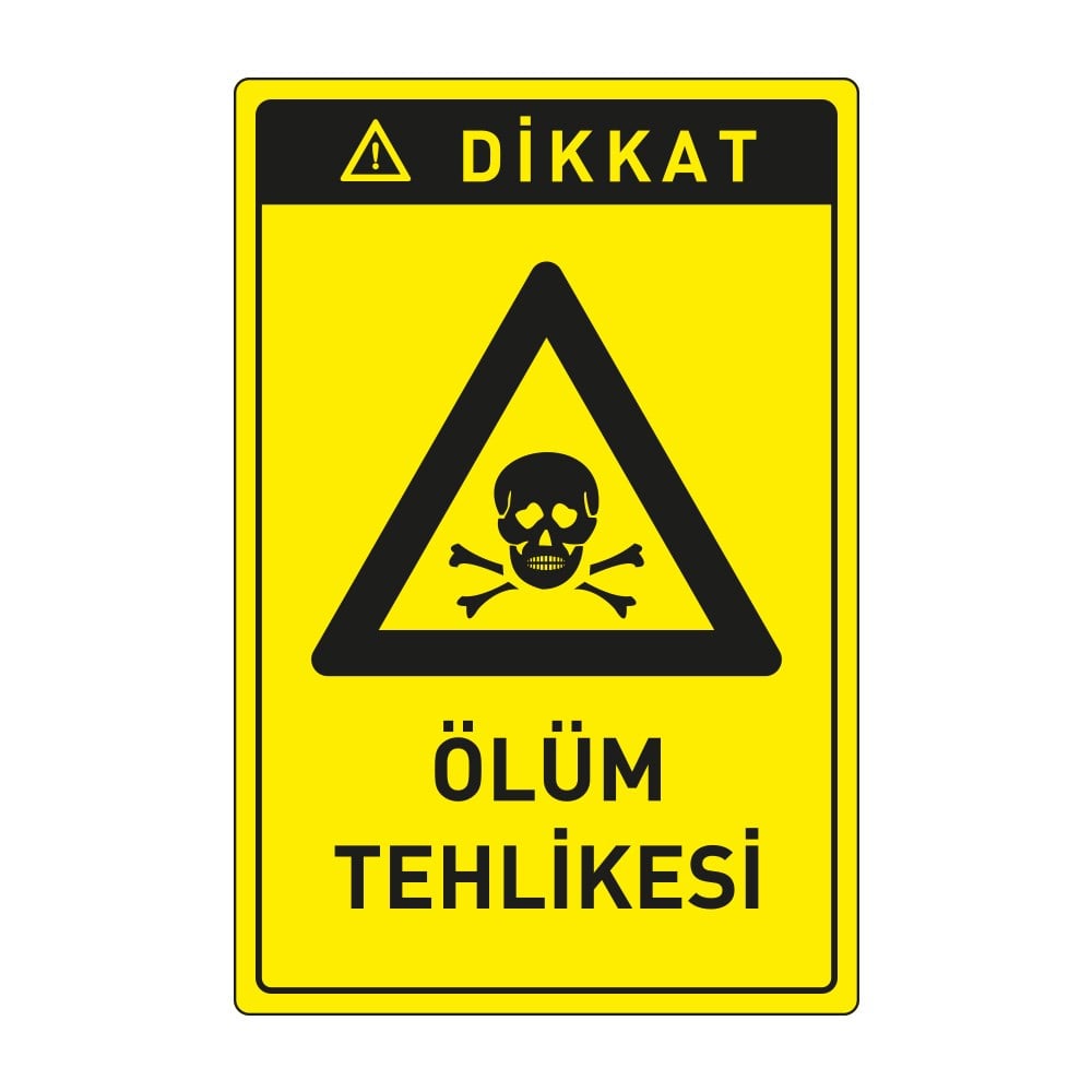 Dikkat Ölüm Tehlikesi LevhasıDikkat ve Tehlike Levhaları
