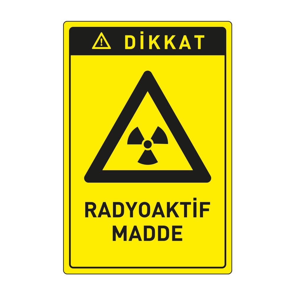 Dikkat Radyoaktif Madde LevhasıDikkat ve Tehlike Levhaları