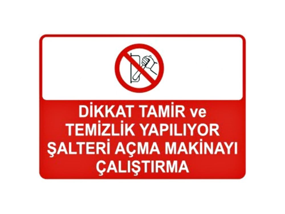 Dikkat Tamir ve Temizlik Yapılıyor Şalteri Açma Makinayı Çalıştırma Levhası