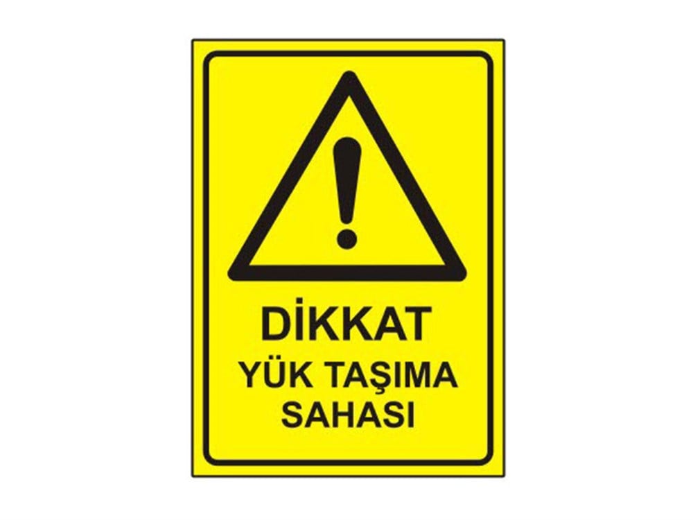 Dikkat Yük Taşıma Sahası Levhası