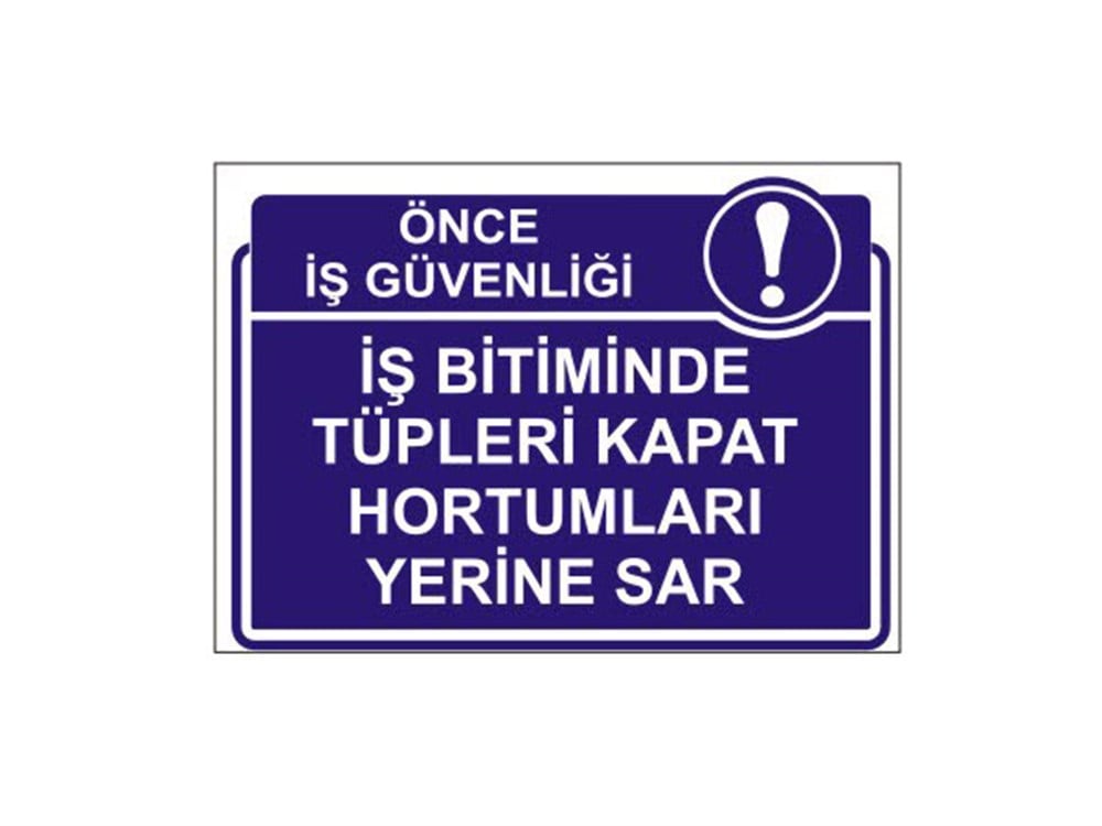 İş Bitiminde Tüpleri Kapat Hortumları Yerine Sar Levhası
