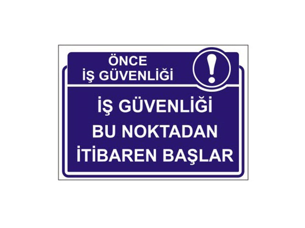 İş Güveliği Bu Noktadan İtibaren Başlar Levhası