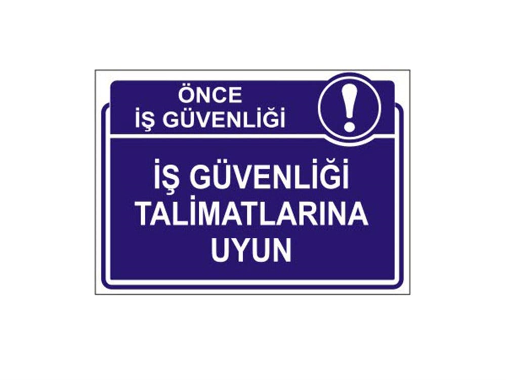 İş Güvenliği Talimatlarına Uyun Levhası