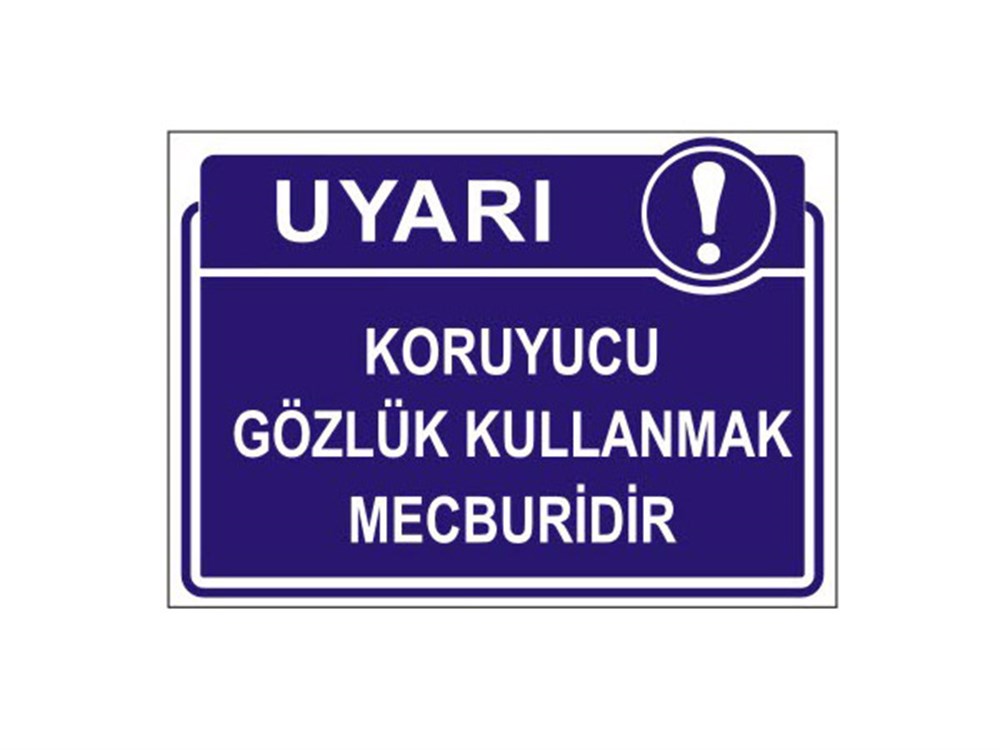 Koruyucu Gözlük Kullanmak Mecburidir Levhası