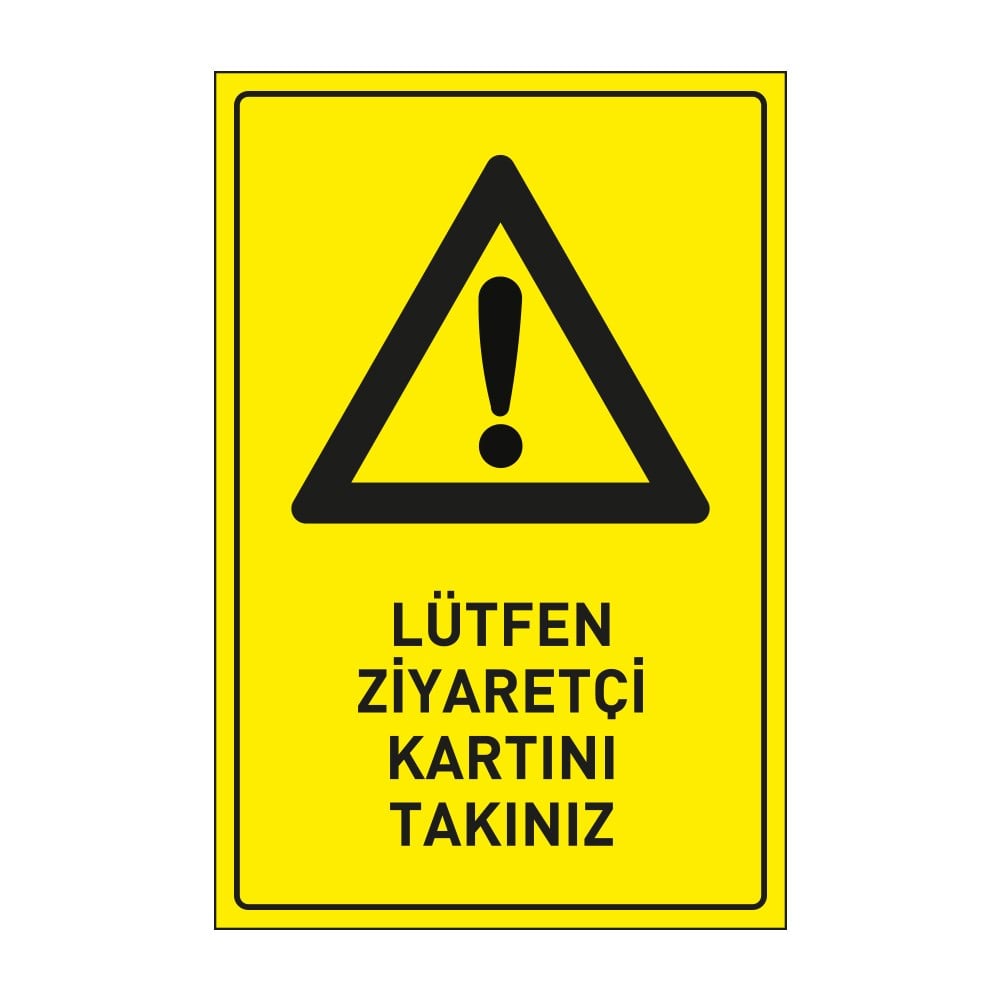 Lütfen Ziyaretçi Kartını Takınız LevhasıDikkat ve Tehlike Levhaları