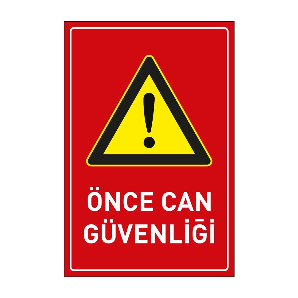 Önce Can Güvenliği LevhasıDikkat ve Tehlike Levhaları