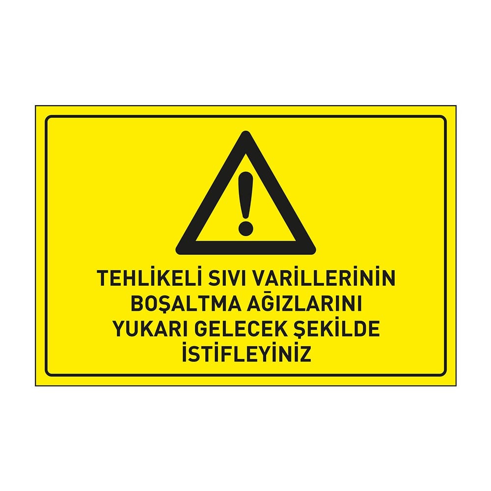 Tehlikeli Sıvı Varillerinin Boşaltma Ağızlarının Yukarı Gelecek Şekilde İstifleyiniz Levhası