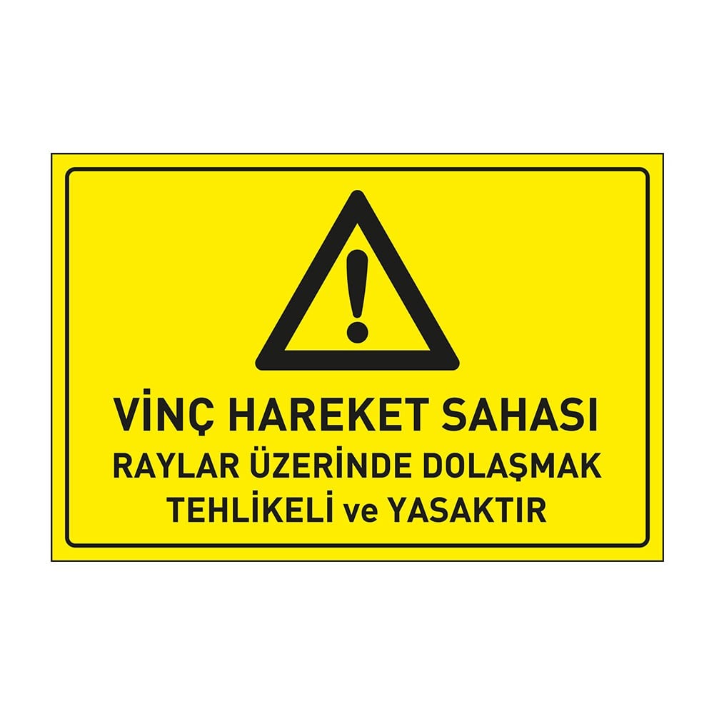 Vinç Hareket Sahası Raylar Üzerinde Dolaşmak Tehlikeli ve Yasaktır Levhası