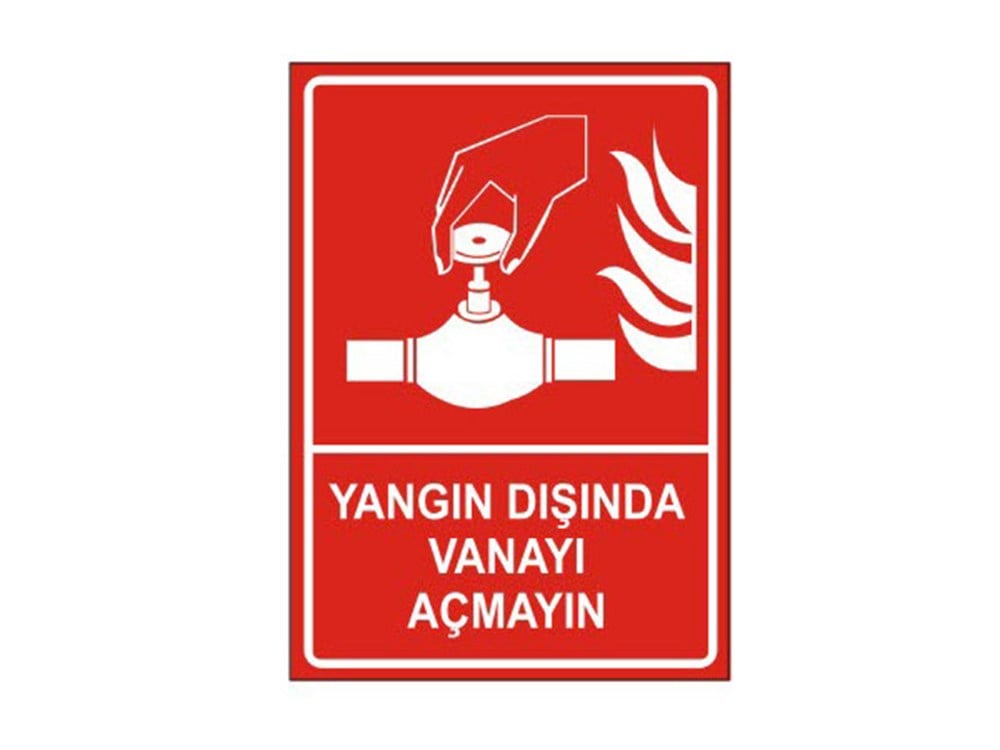 Yangın Dışında Vanayı Açmayın Levhası