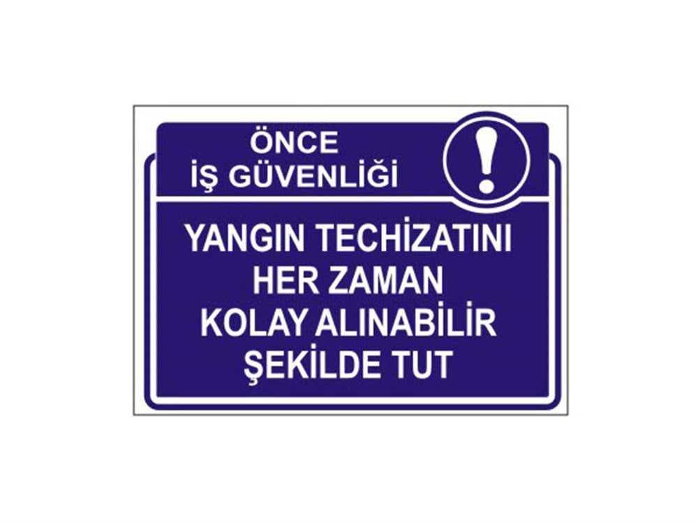 Yangın Techizatını Her zaman Kolay Alınabilir Şekilde Tut Levhası