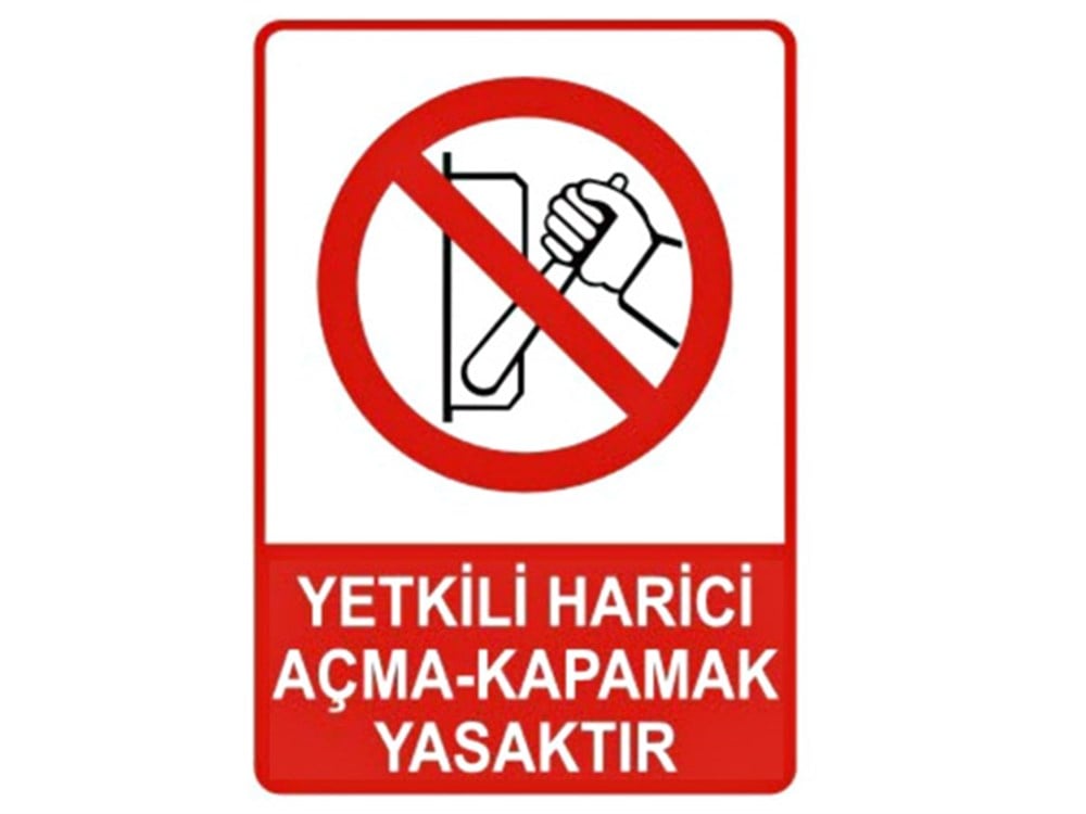 Yetkili Hariç Açma Kapamak Yasaktır Levhası