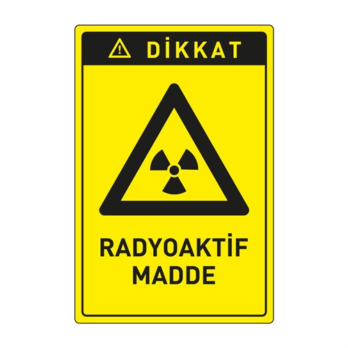 Dikkat Radyoaktif Madde LevhasıDikkat ve Tehlike Levhaları