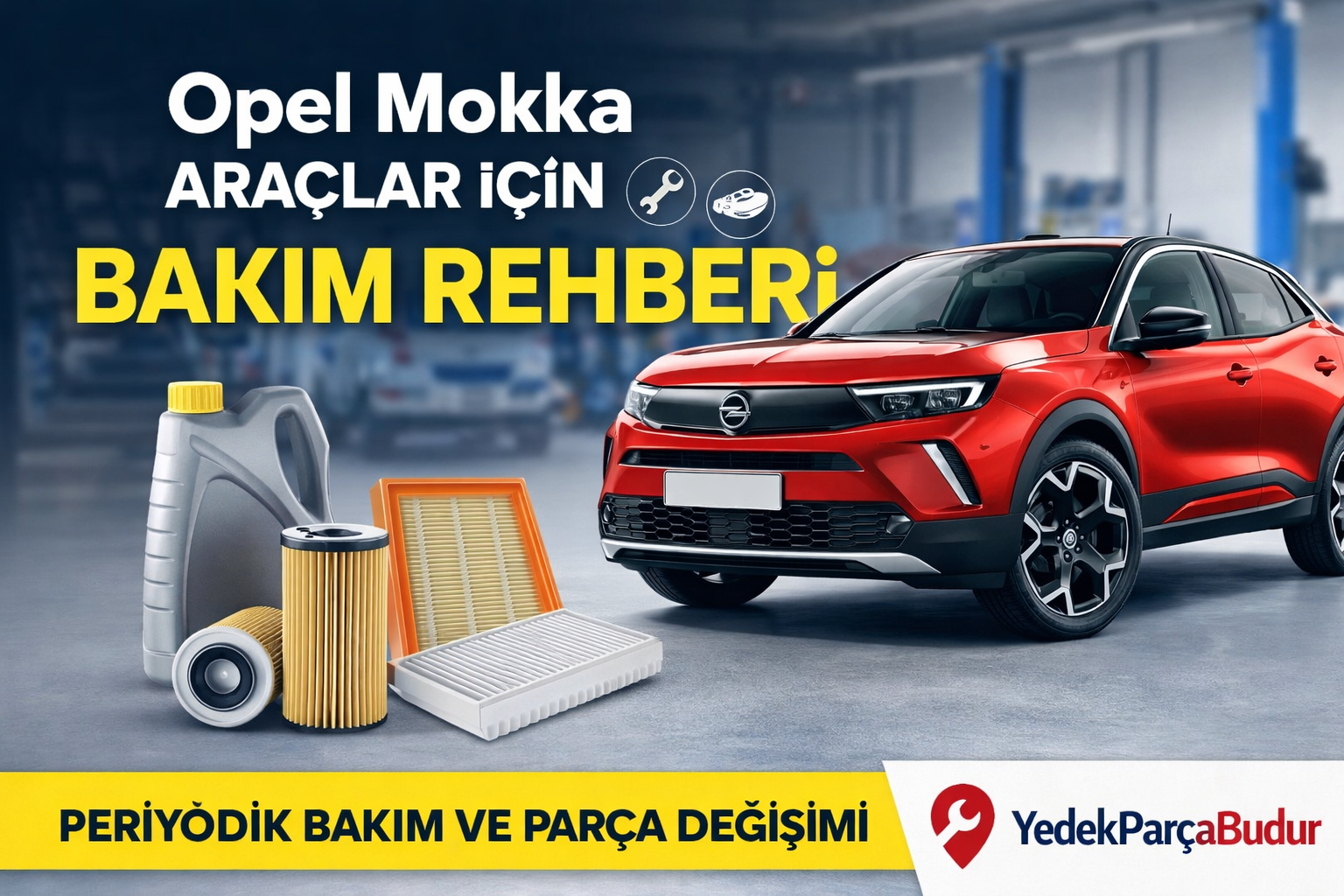 Opel Mokka bakım rehberi motor yağ filtre değişimi