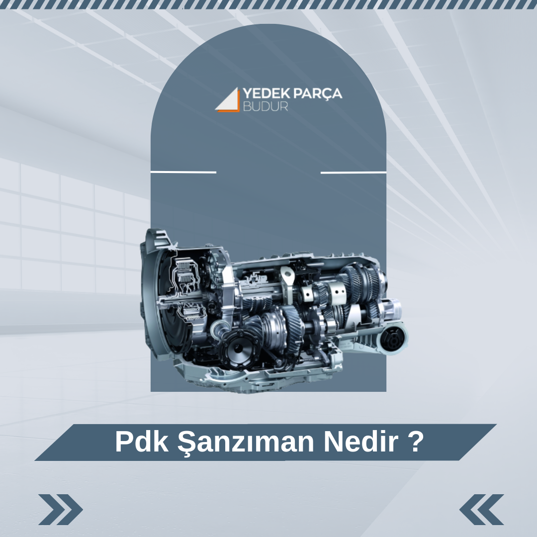 PDK Şanzıman Nedir ?