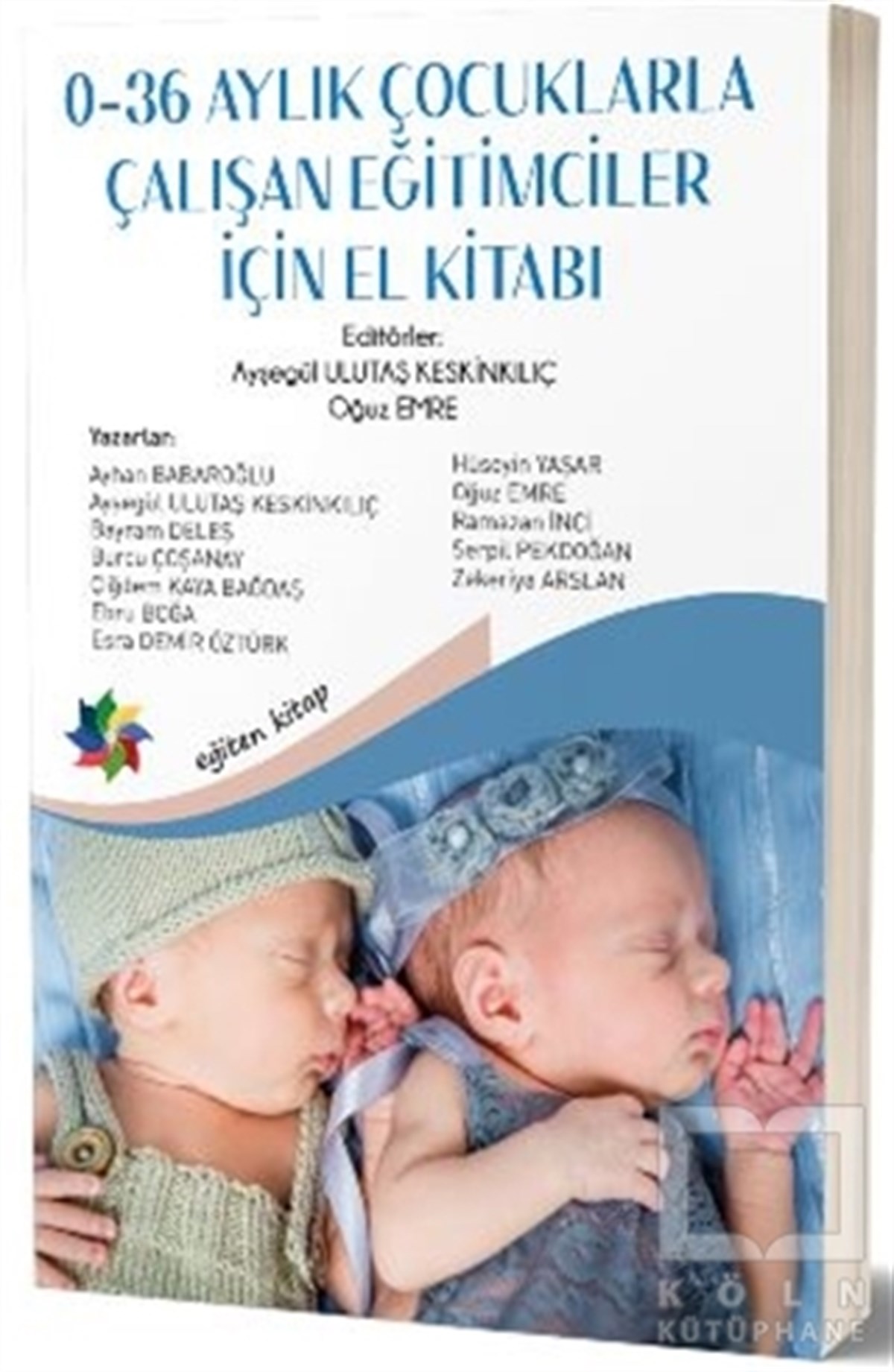 Ayşegül Ulutaş KeskinkılıçAkademik0-36 Aylık Çocuklarla Çalışan Eğitimciler İçin El Kitabı