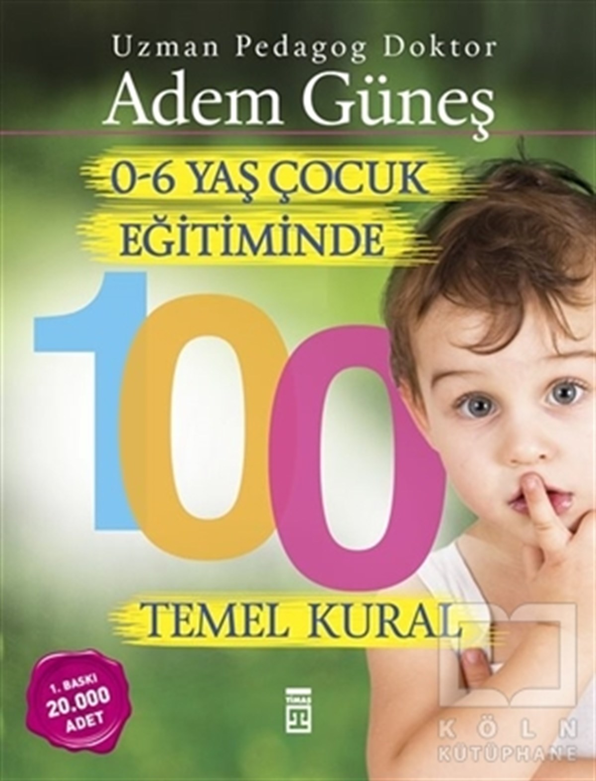 Adem GüneşÇocuk Gelişimi0-6 Yaş Çocuk Eğitiminde 100 Temel Kural