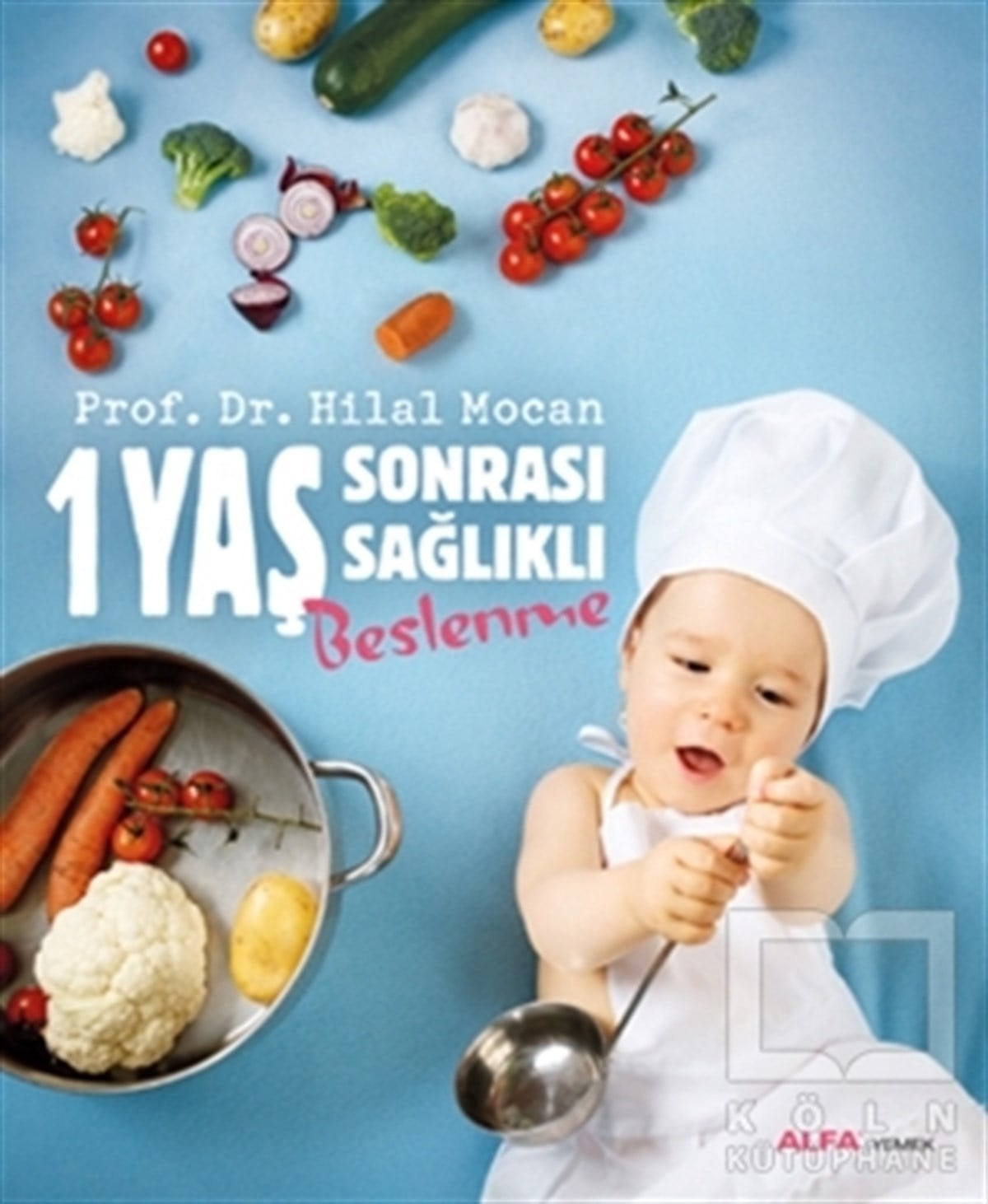 Hilal MocanYemek Kitapları1 Yaş Sonrası Sağlıklı Beslenme